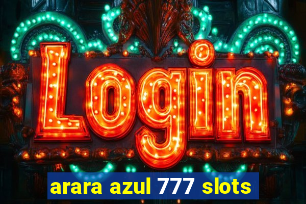 arara azul 777 slots